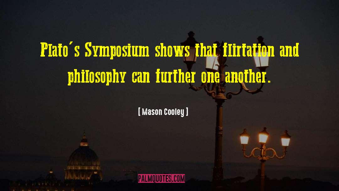 Symposium quotes by Mason Cooley