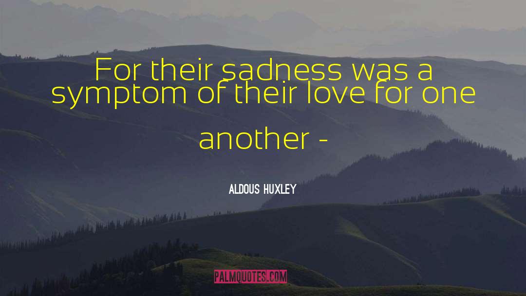 Symptom quotes by Aldous Huxley