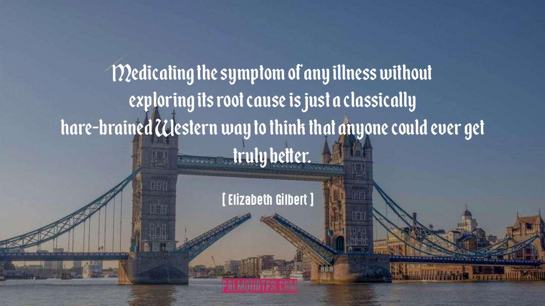 Symptom quotes by Elizabeth Gilbert