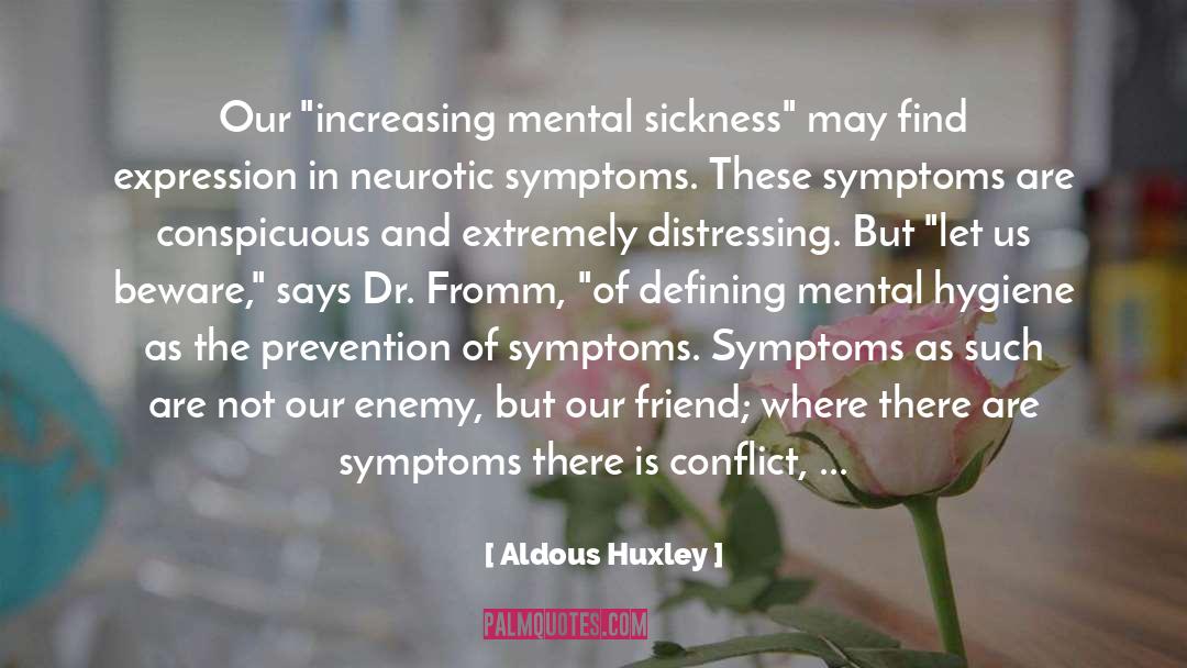 Symptoms quotes by Aldous Huxley