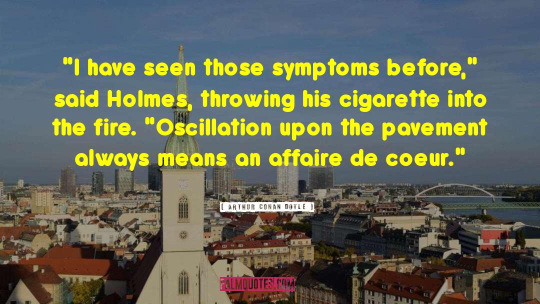 Symptoms quotes by Arthur Conan Doyle