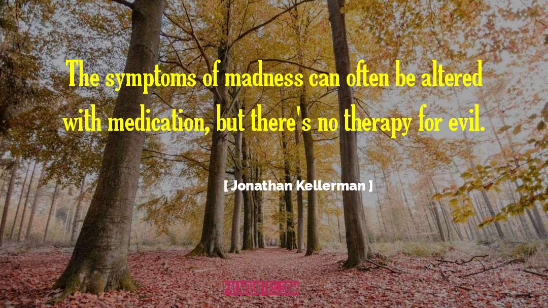 Symptoms quotes by Jonathan Kellerman
