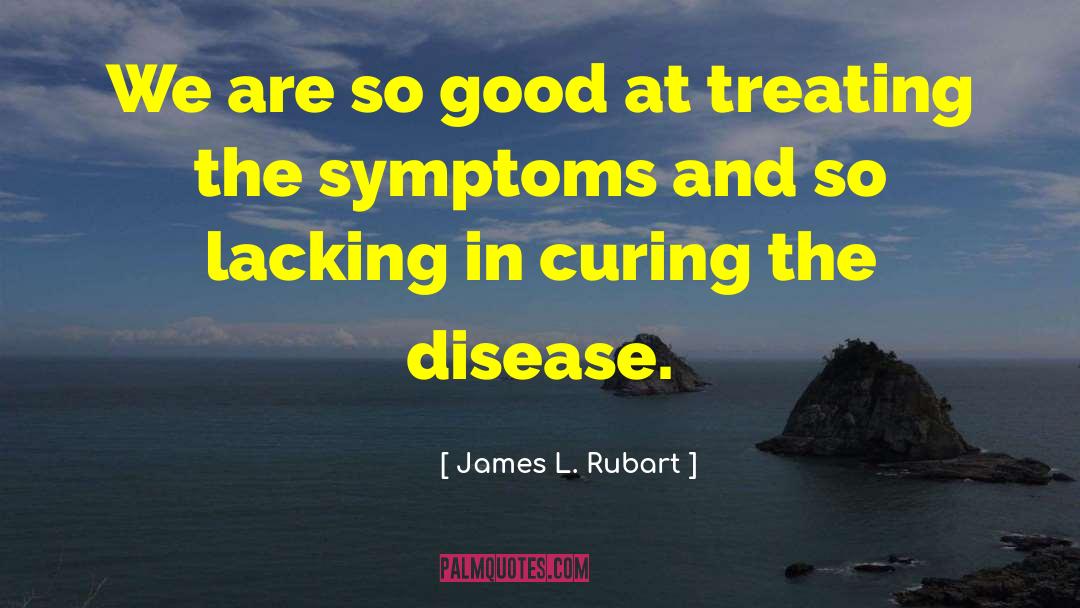 Symptoms quotes by James L. Rubart