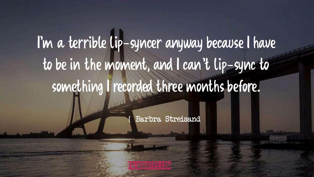 Sync quotes by Barbra Streisand