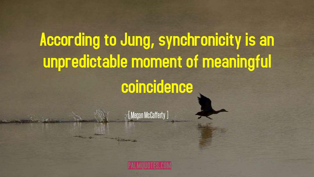 Synchronicity quotes by Megan McCafferty