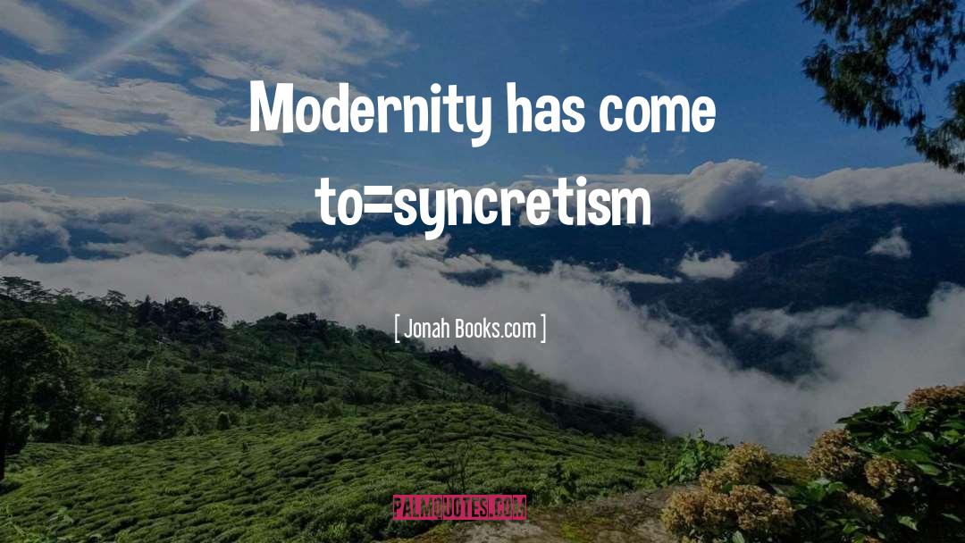 Syncretism quotes by Jonah Books.com