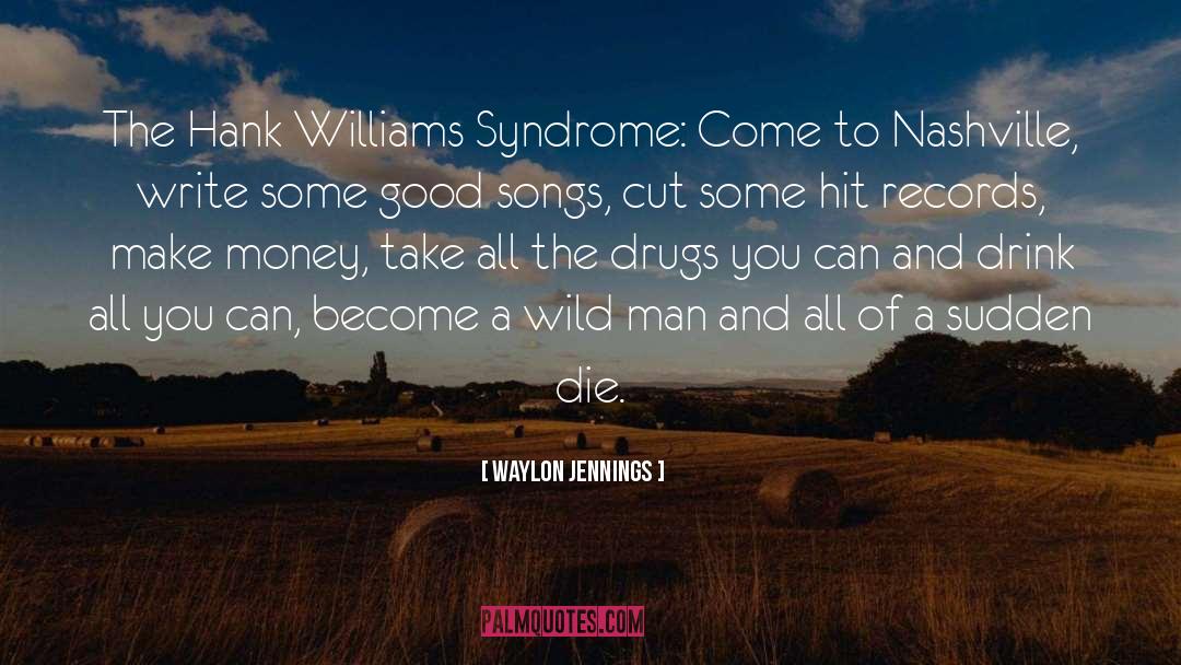Syndrome quotes by Waylon Jennings
