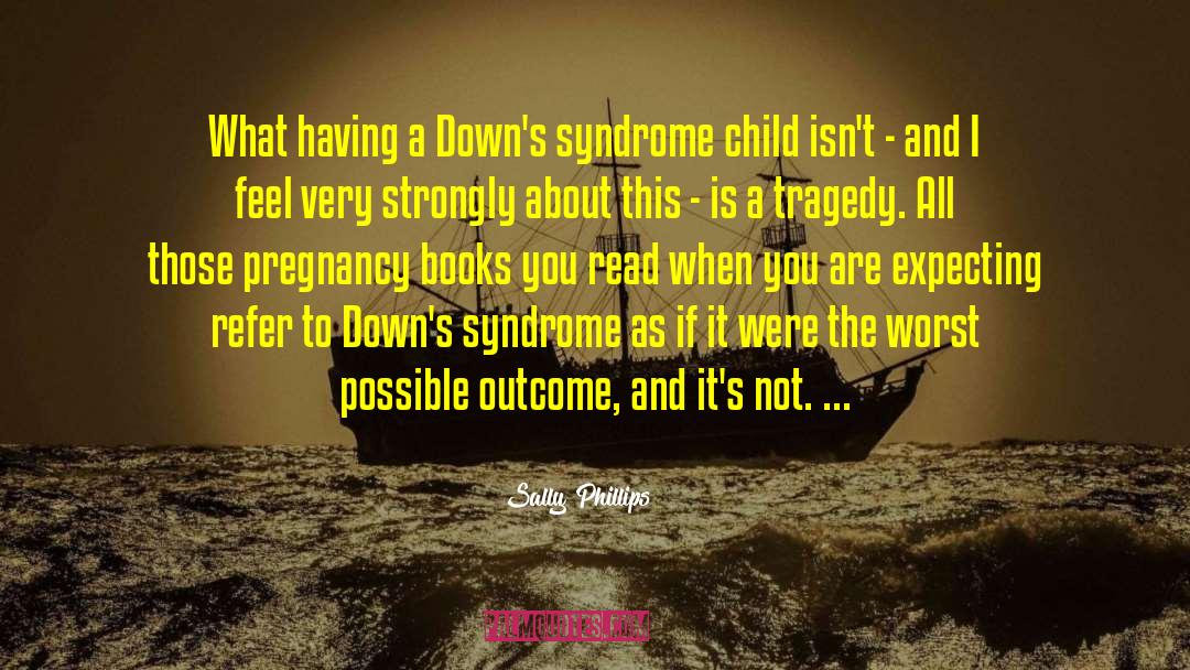 Syndromes quotes by Sally Phillips