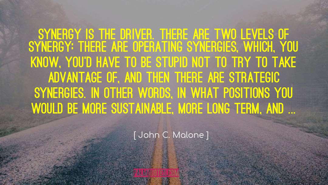 Synergy quotes by John C. Malone