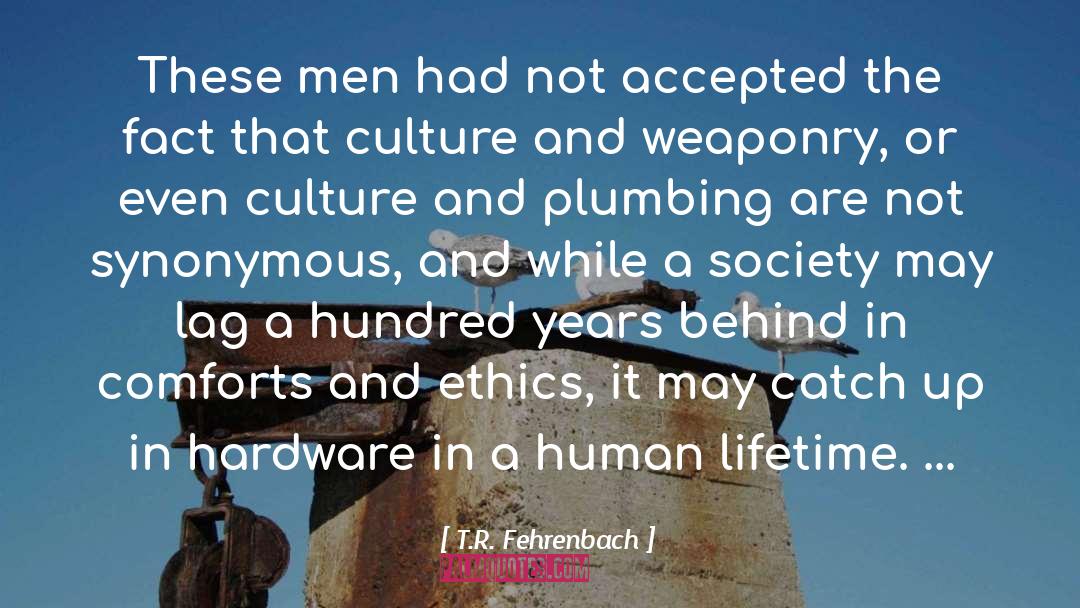 Synonymous quotes by T.R. Fehrenbach