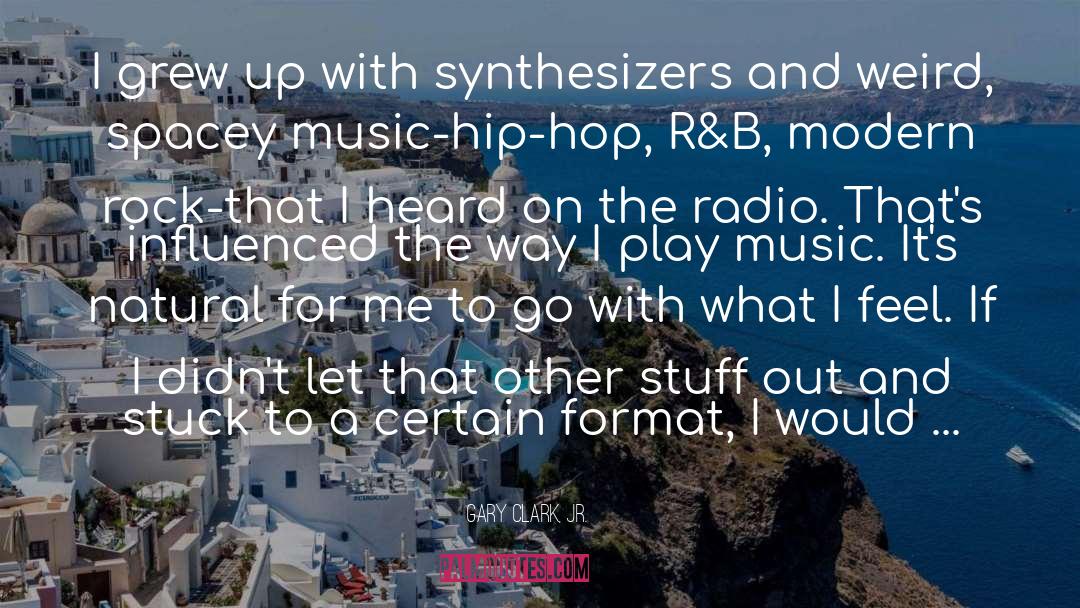 Synthesizers quotes by Gary Clark, Jr.