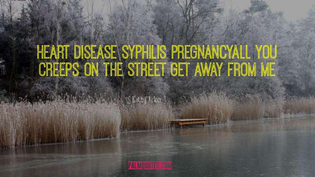 Syphilis quotes by Kathy Acker