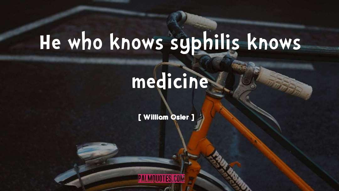 Syphilis quotes by William Osler