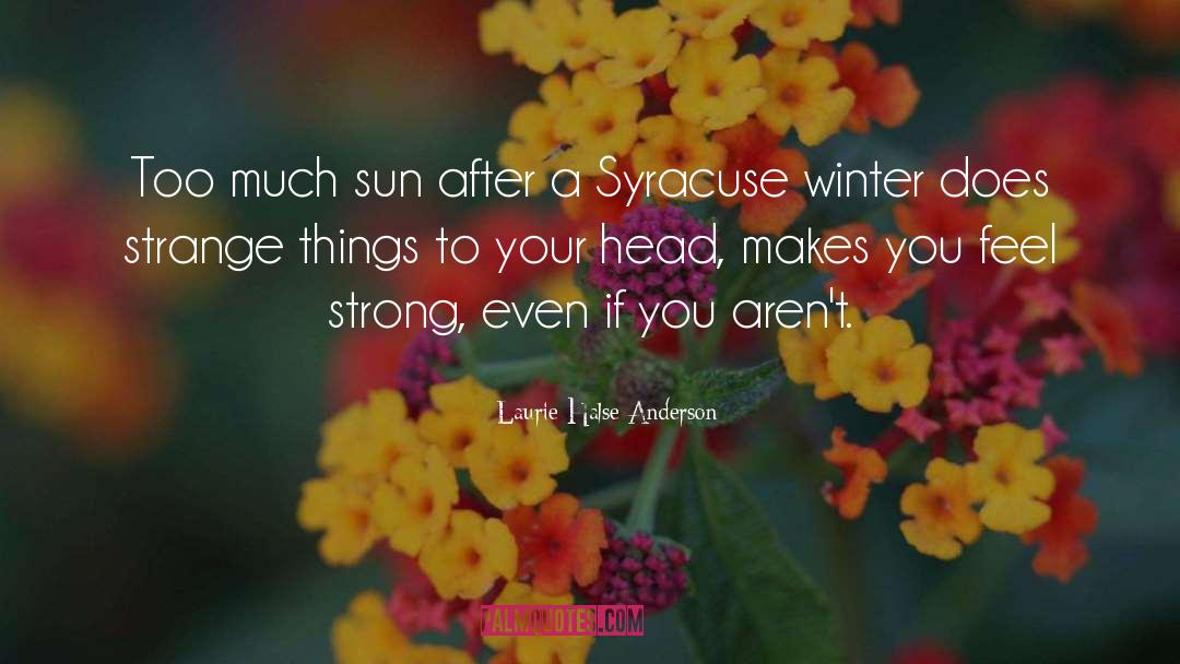 Syracuse quotes by Laurie Halse Anderson