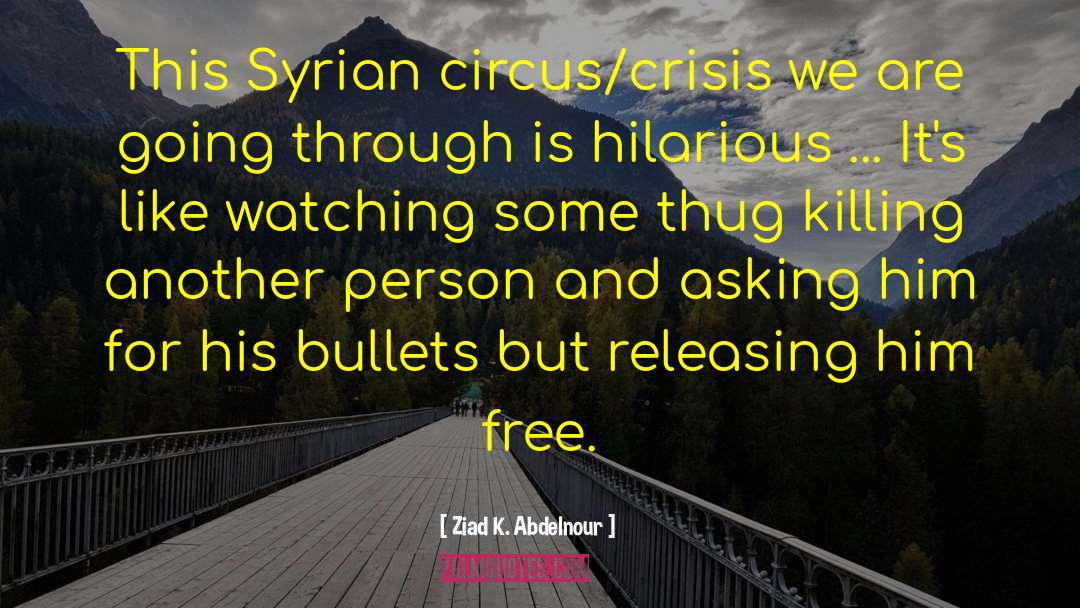 Syrian quotes by Ziad K. Abdelnour