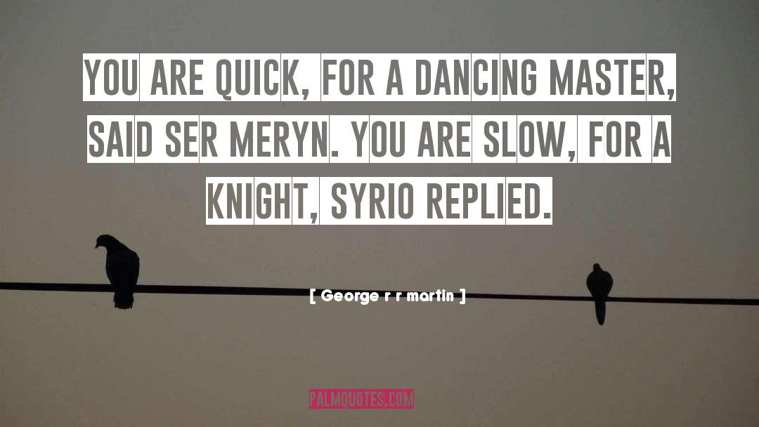 Syrio quotes by George R R Martin