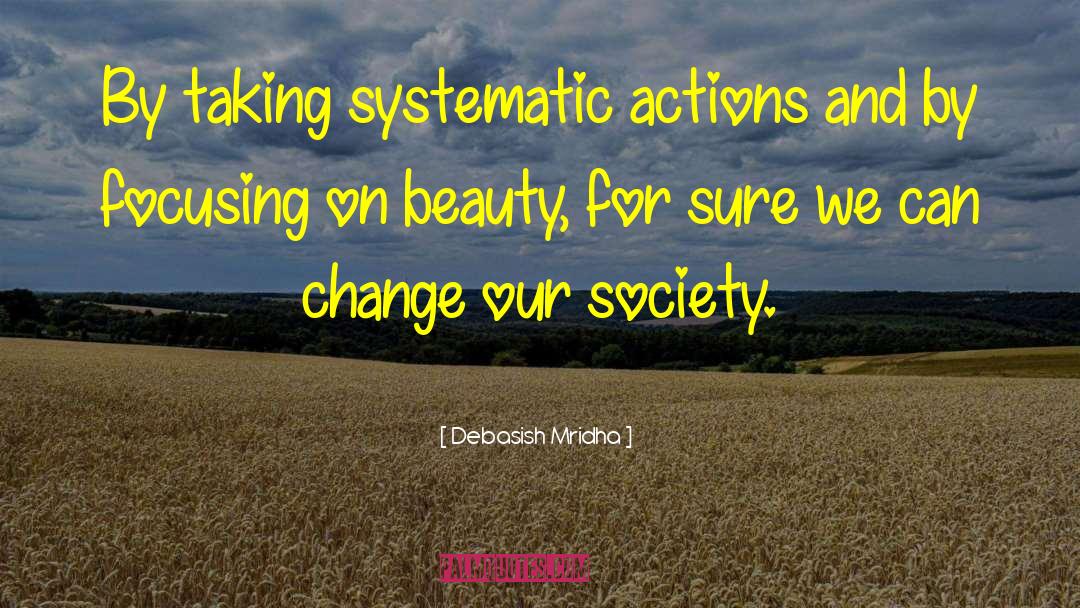 Systematic Actions quotes by Debasish Mridha