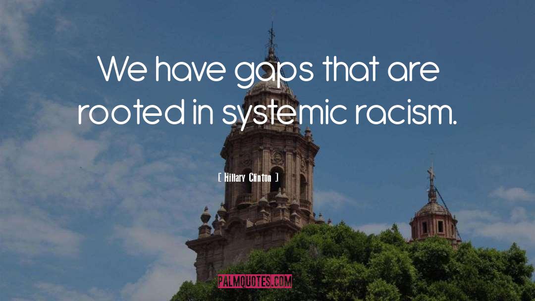 Systemic Racism quotes by Hillary Clinton