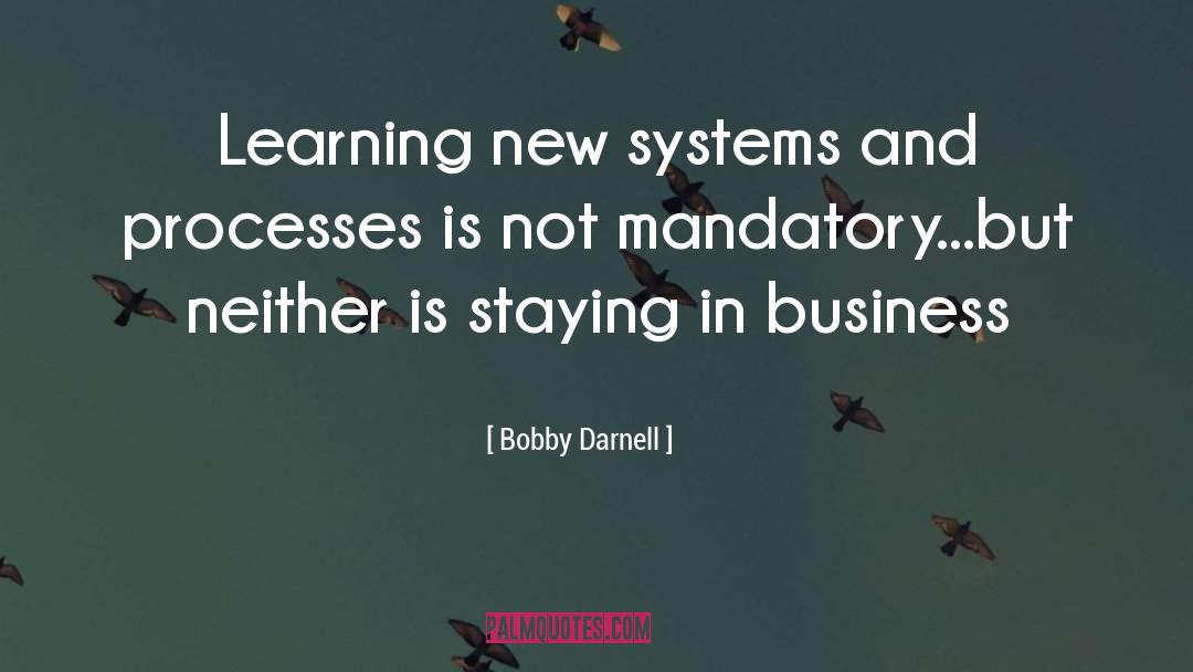 Systems And Processes quotes by Bobby Darnell