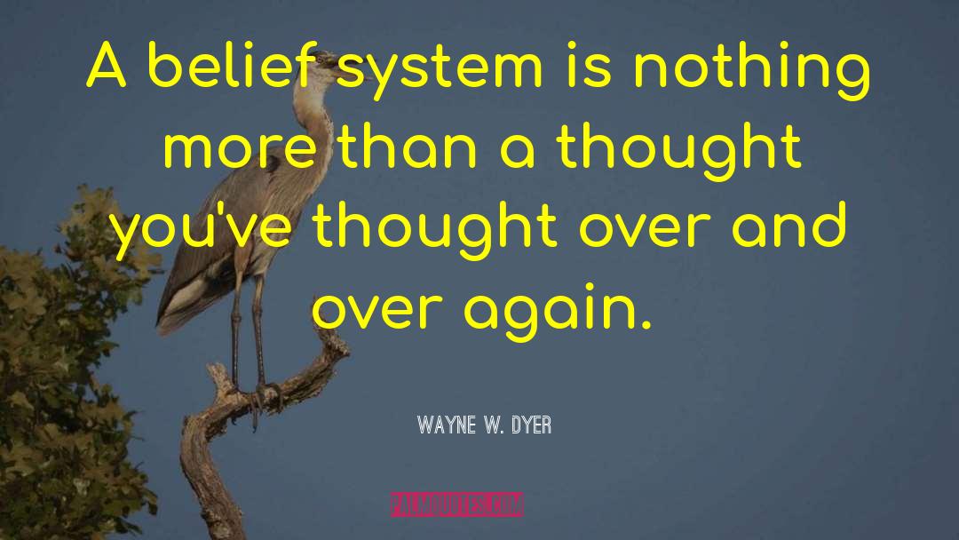 Systems And Processes quotes by Wayne W. Dyer