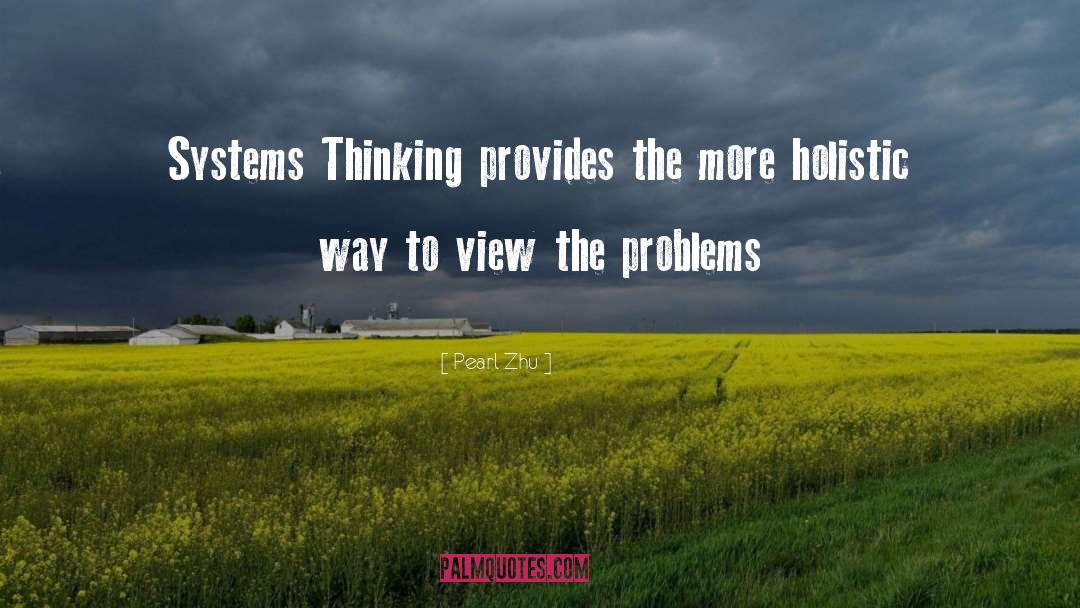 Systems Thinking quotes by Pearl Zhu