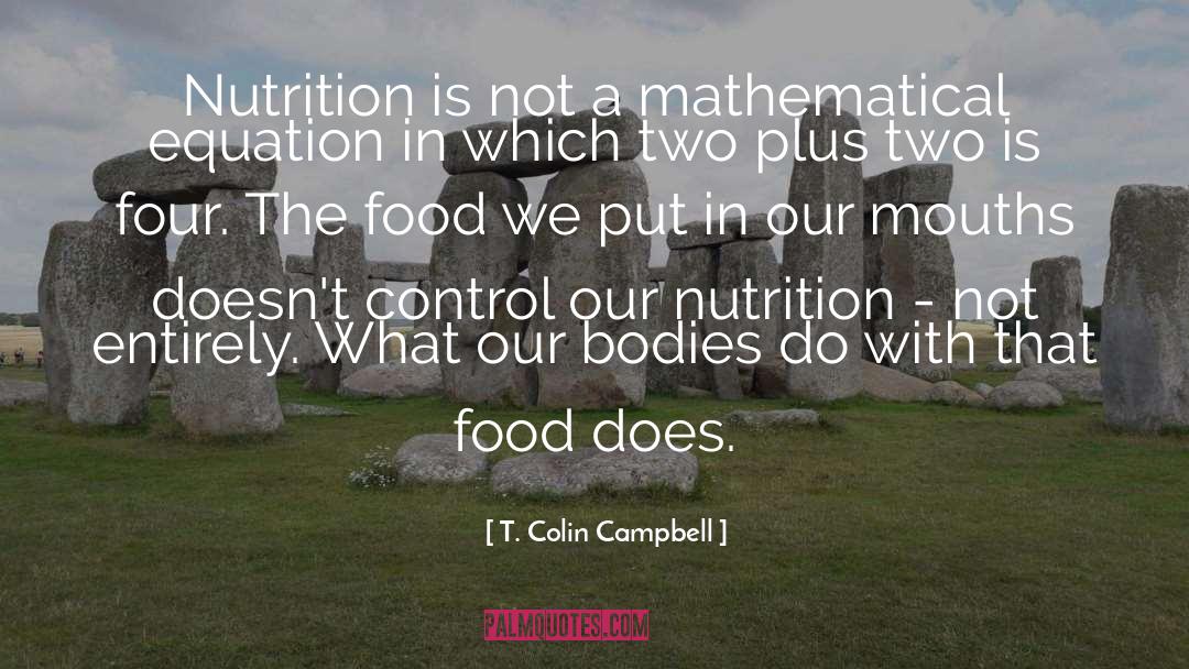 T quotes by T. Colin Campbell