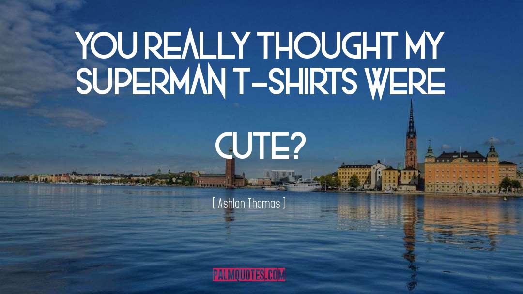 T Shirts quotes by Ashlan Thomas