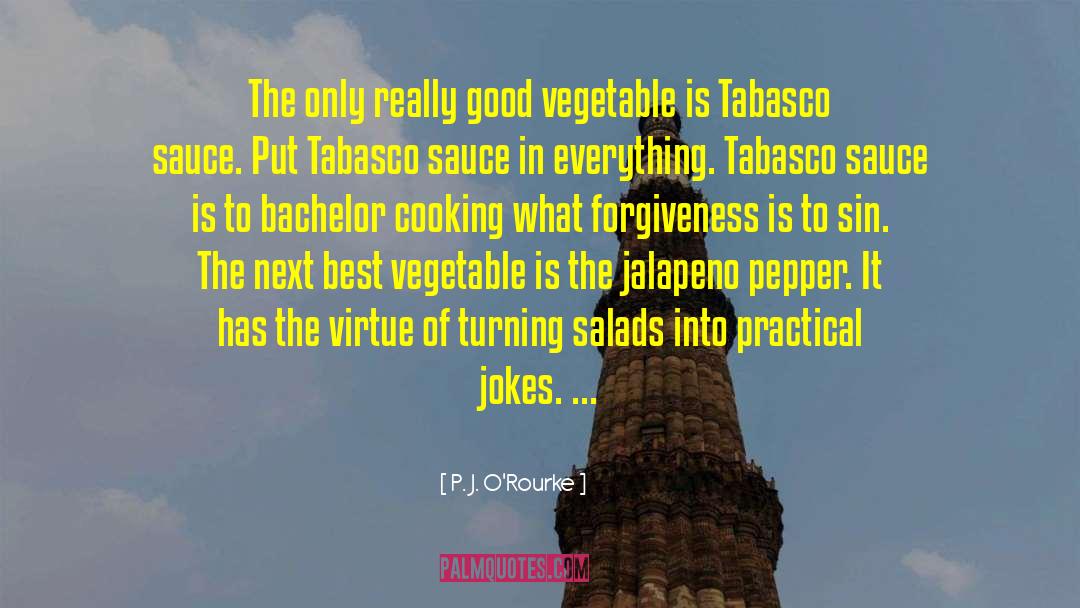 Tabasco quotes by P. J. O'Rourke