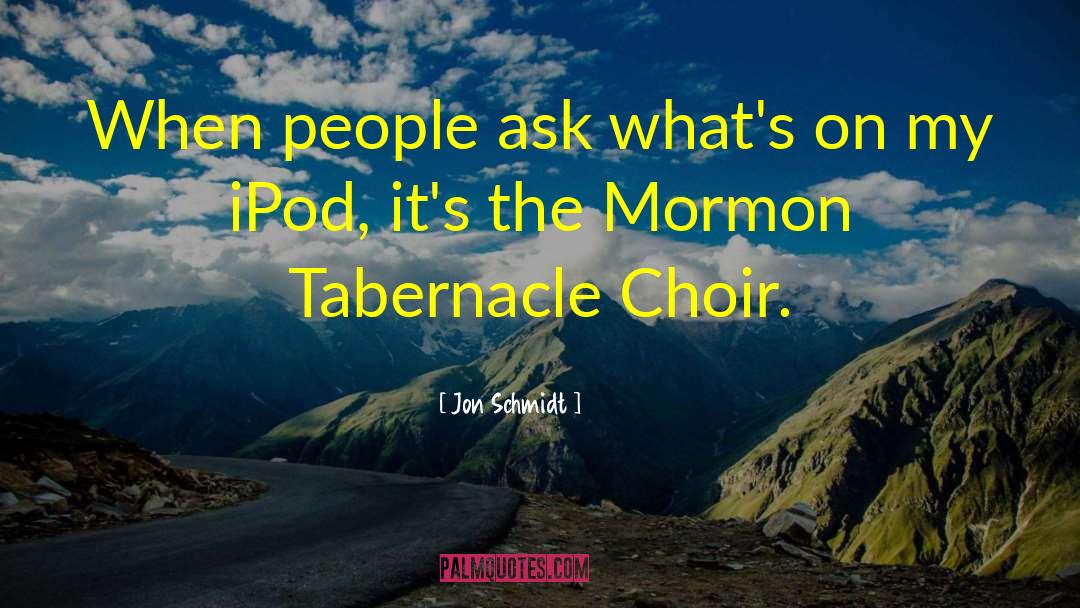 Tabernacle quotes by Jon Schmidt