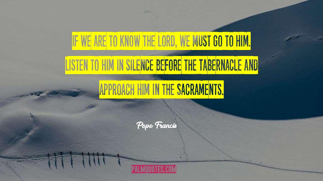 Tabernacle quotes by Pope Francis
