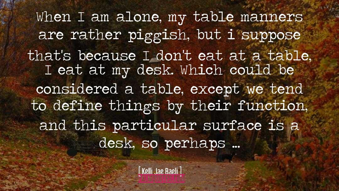 Table Manners quotes by Kelli Jae Baeli
