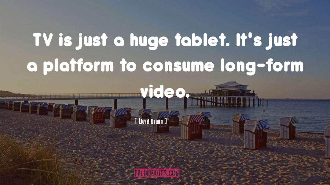 Tablet quotes by Lloyd Braun