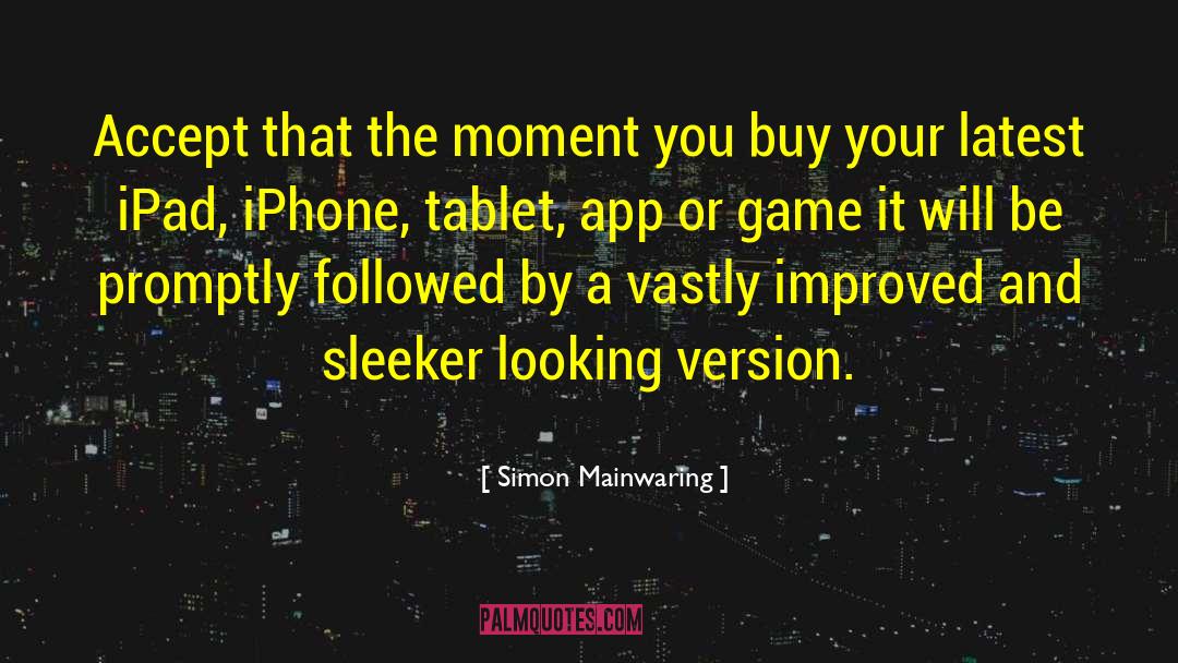 Tablet quotes by Simon Mainwaring