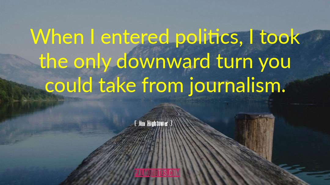 Tabloid Journalism quotes by Jim Hightower