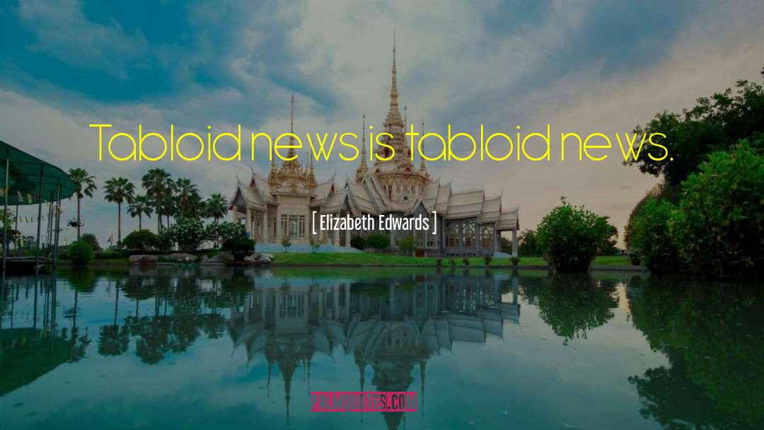 Tabloid quotes by Elizabeth Edwards