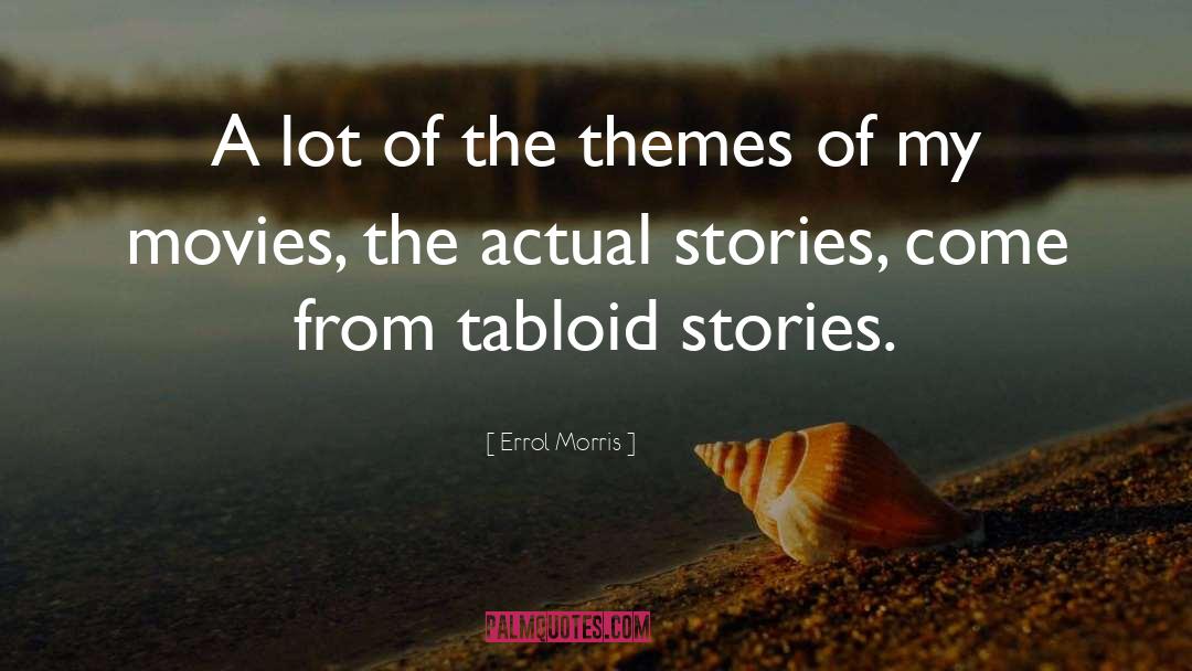 Tabloids quotes by Errol Morris