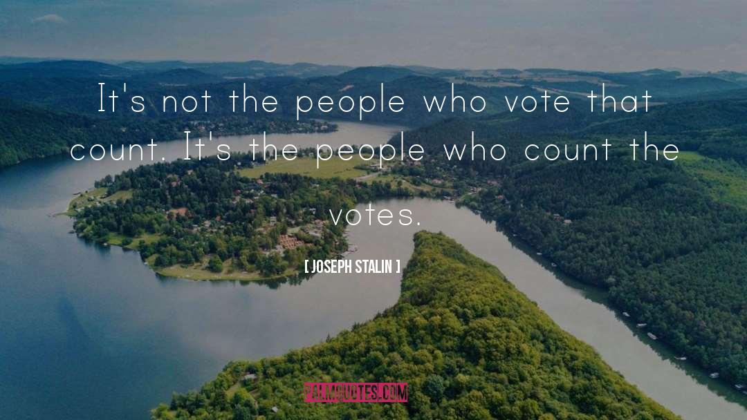 Tabulates Votes quotes by Joseph Stalin