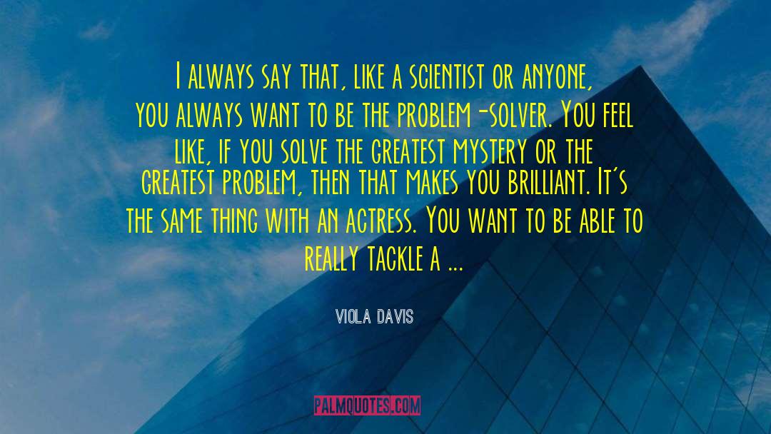Tackle Lusts quotes by Viola Davis