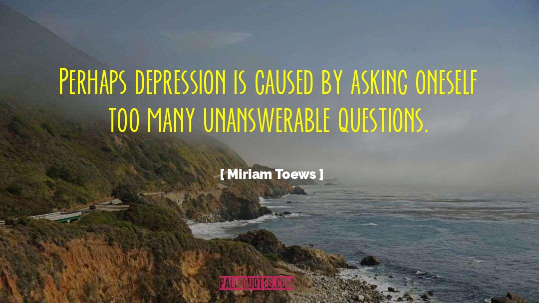Tackling Depression quotes by Miriam Toews