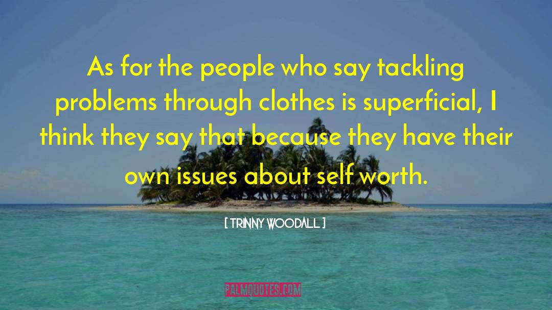 Tackling Problems quotes by Trinny Woodall