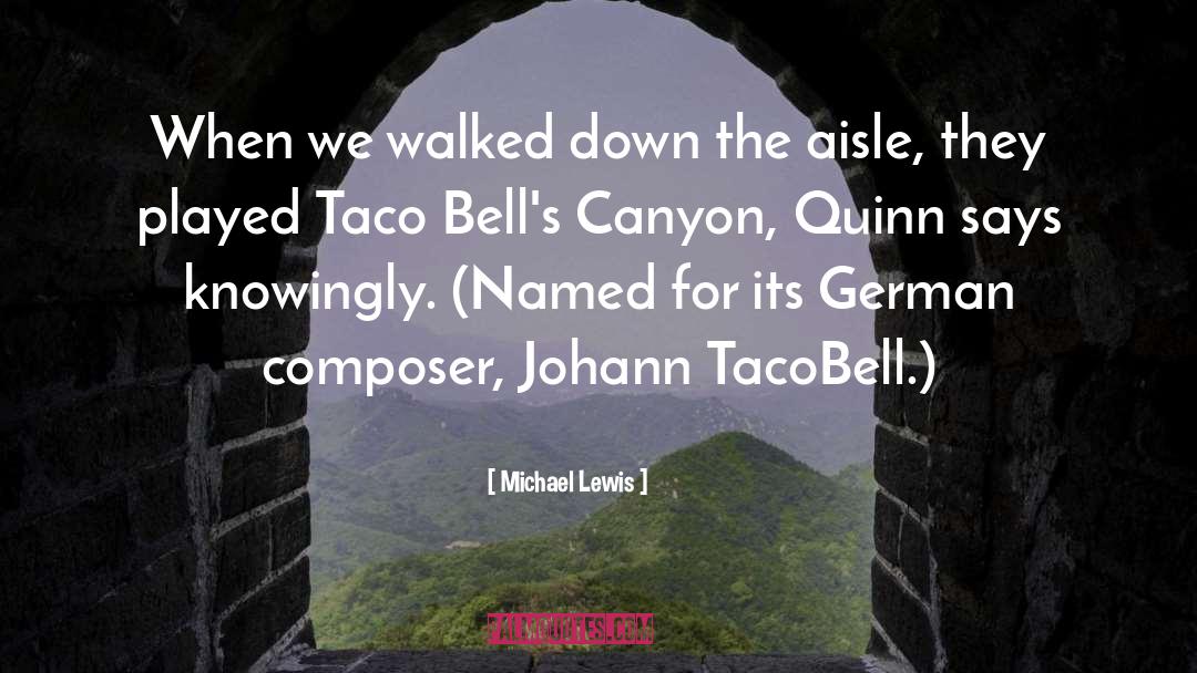 Taco quotes by Michael Lewis