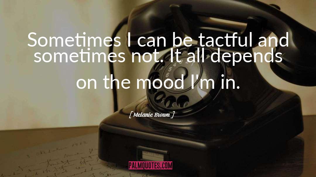 Tactful quotes by Melanie Brown