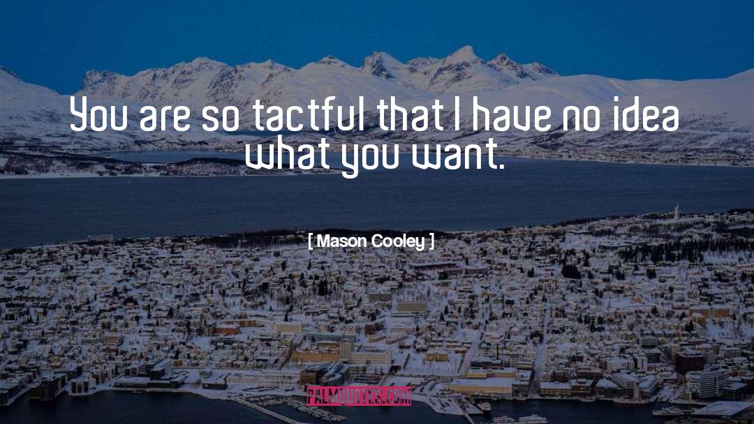 Tactful quotes by Mason Cooley