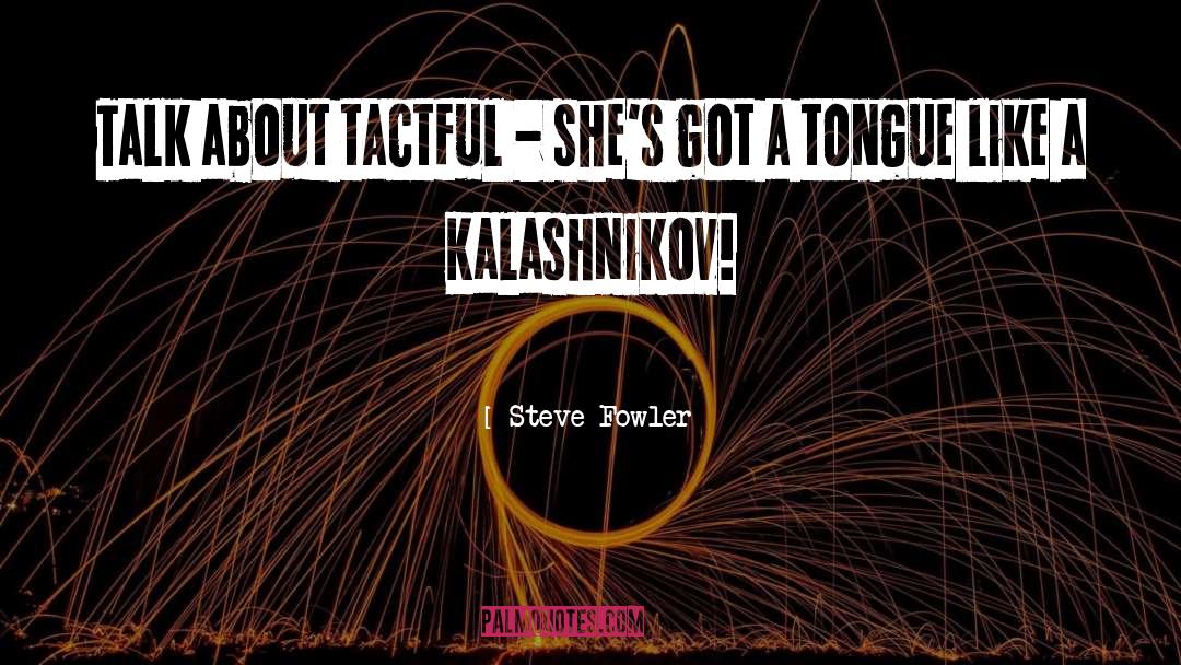 Tactful quotes by Steve Fowler