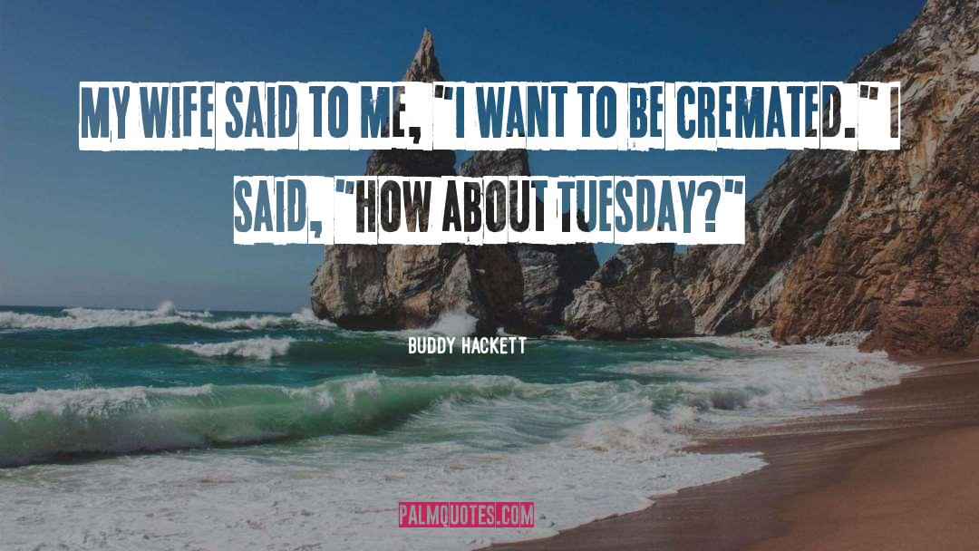 Tactfully Take Charge Tuesday quotes by Buddy Hackett