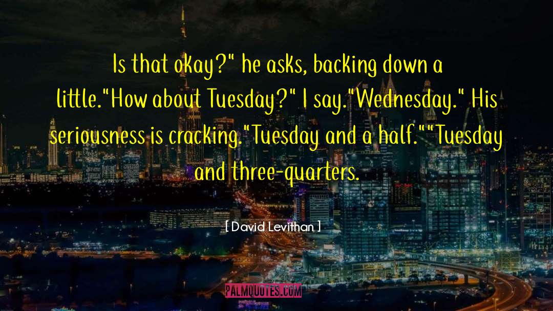 Tactfully Take Charge Tuesday quotes by David Levithan