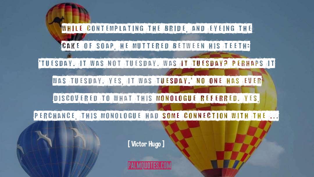 Tactfully Take Charge Tuesday quotes by Victor Hugo