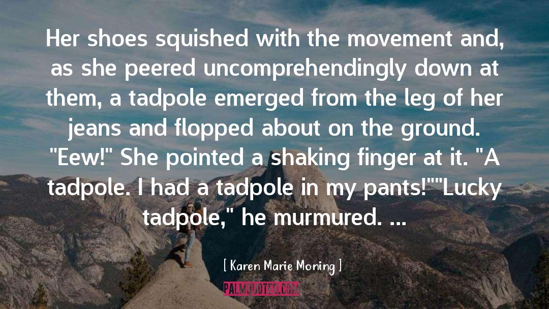 Tadpole quotes by Karen Marie Moning