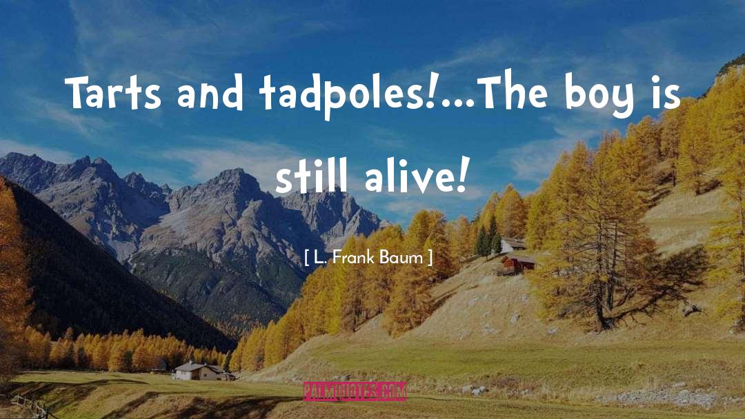 Tadpoles quotes by L. Frank Baum