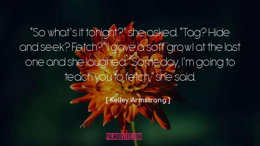 Tag Chaser quotes by Kelley Armstrong